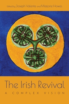 The Irish Revival: A Complex Vision by Valente, Joseph