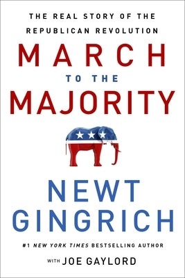 March to the Majority: The Real Story of the Republican Revolution by Gingrich, Newt