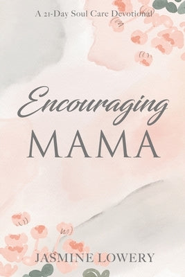 Encouraging Mama by Lowery, Jasmine