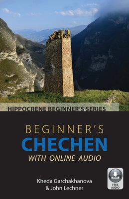 Beginner's Chechen with Online Audio by Garchakhanova, Kheda