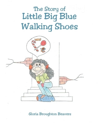 The Story of Little Big Blue Walking Shoes by Beavers, Gloria Broughton