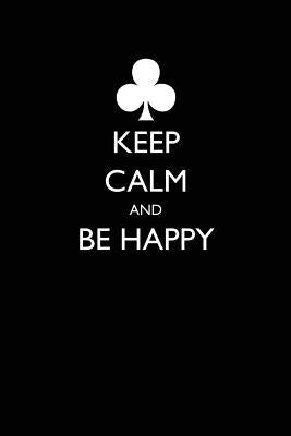 Keep Calm and Be Happy by Lang, Lynn