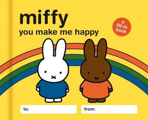 Miffy: You Make Me Happy: A Fill-In Book by Whalen, Lauren Emily