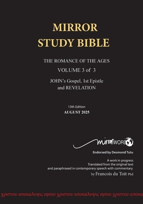 PAPERback 13th Edition AUGUST 2025 MIRROR STUDY BIBLE 500p VOLUME 3 OF 3 John's Writings; Gospel; 1st Epistle & Apocalypse by Du Toit, Francois