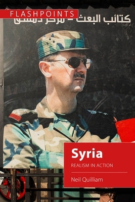 Syria: Realism in Action by Quilliam, Neil