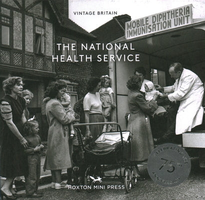 The National Health Service: Celebrating the 75th Anniversary of the Nhs by Hoxton Mini Press
