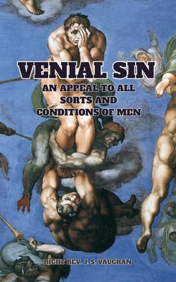 Venial Sin: An Appeal to All Sorts and Conditions of Men by Vaughn