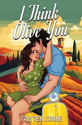 I Think Olive You by Crone, Tristen