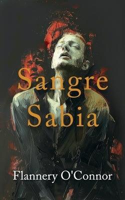 Sangre Sabia (Wise Blood) by O'Connor, Flannery