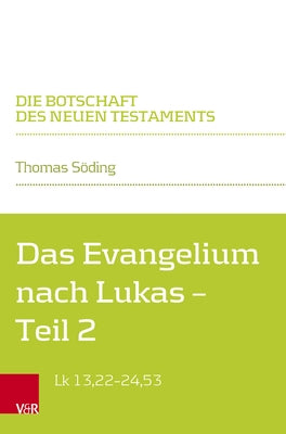 Das Evangelium Nach Lukas: Teilband 2: Lk 13,22-24,53 by Soding, Thomas