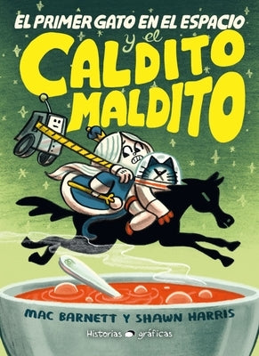 El Primer Gato En El Espacio Y El Caldito Maldito / The First Cat in Space and the Cursed Broth by Barnett, Mac