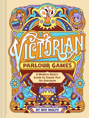 Victorian Parlour Games: A Modern Host's Guide to Classic Fun for Everyone by Chronicle Books, Chronicle