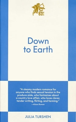 Down to Earth: An 831 Stories Romance by Turshen, Julia