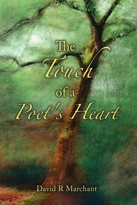 The Touch of a Poet's Heart by Marchant, David R.