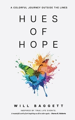 Hues of Hope: A Colorful Journey Outside The Lines by Baggett, Will