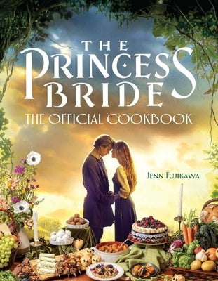 The Princess Bride: Official Cookbook by Fujikawa, Jenn