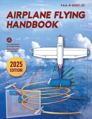 Airplane Flying Handbook: Faa-H-8083-3c (2025) by Federal Aviation Administration (FAA)