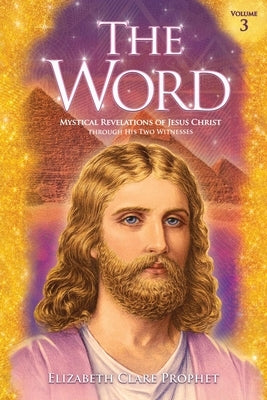 The Word Volume 3: 1973-1976: Mystical Revelations of Jesus Christ Through His Two Witnesses by Prophet, Elizabeth Clare