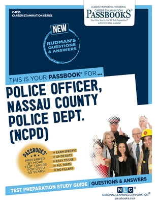 Police Officer, Nassau County Police Dept. (Ncpd) (C-1755): Passbooks Study Guide Volume 1755 by National Learning Corporation