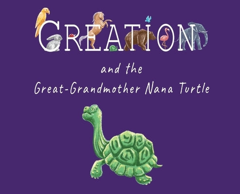Creation and the Great-Grandmother Nana Turtle by Harris, D'Ann