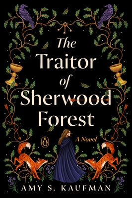 The Traitor of Sherwood Forest by Kaufman, Amy S.