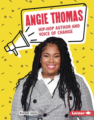 Angie Thomas: Hip-Hop Author and Voice of Change by Jones, Keenan