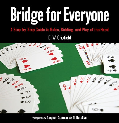 Bridge for Everyone: A Step-By-Step Guide to Rules, Bidding, and Play of the Hand by Crisfield, D. W.