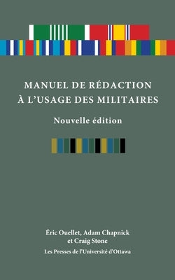 Manuel de Rédaction À l'Usage Des Militaires, Nouvelle Édition by Ouellet, Eric