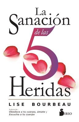 Sanacion de Las 5 Heridas, La by Bourbeau, Lise