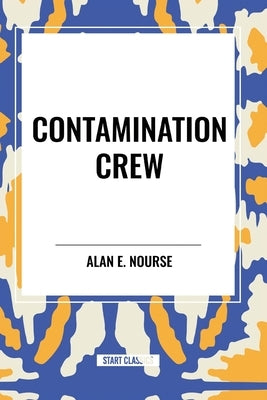 Contamination Crew by Nourse, Alan E.