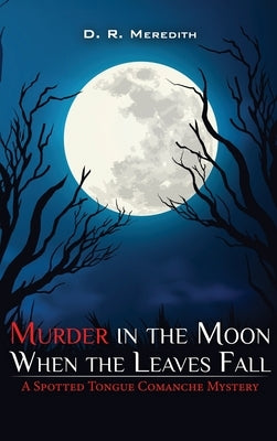 Murder in the Moon When the Leaves Fall by Meredith, D. R.