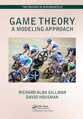 Game Theory: A Modeling Approach by Gillman, Richard Alan