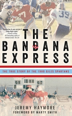 The Bandana Express: The True Story of the 1980 Giles Spartans by Haymore, Jeremy