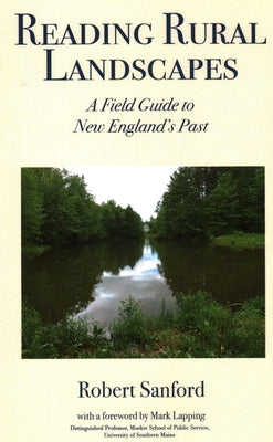 Reading Rural Landscapes: A Field Guide to New England's Past by Stanford, Robert