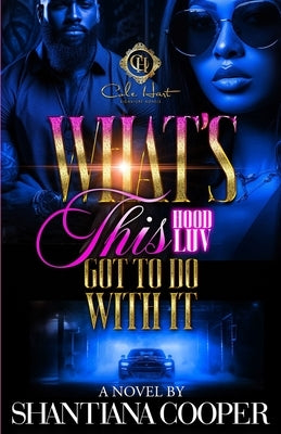 What's This Hood Luv Got To Do With It: An African American Romance by Cooper, Shantiana