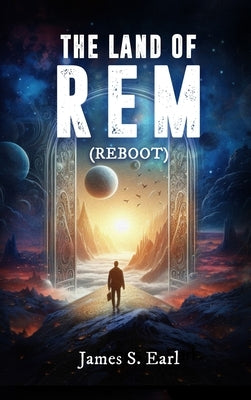 THE LAND OF REM (Reboot) by James S Earl