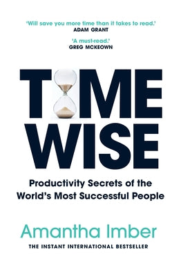 Time Wise: Productivity Secrets of the World's Most Successful People by Imber, Amantha