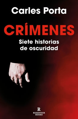 Crímenes. Siete Historias de Oscuridad / Crimes. Seven Tales of Darkness by Porta, Carles