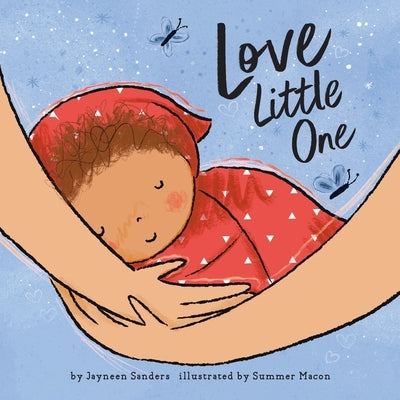 Love Little One: An enchanting gift book for babies and toddlers by Sanders, Jayneen