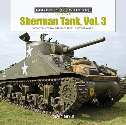 Sherman Tank, Vol. 3: America's M4a2 Medium Tank in World War II by Doyle, David