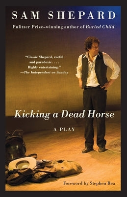 Kicking a Dead Horse: A Play by Shepard, Sam