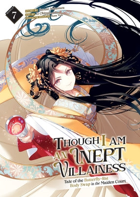Though I Am an Inept Villainess: Tale of the Butterfly-Rat Body Swap in the Maiden Court (Manga) Vol. 7 by Nakamura, Satsuki