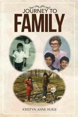 Journey to Family by Huige, Kristyn Anne