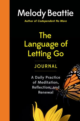 The Language of Letting Go Journal: A Daily Practice of Meditation, Reflection, and Renewal by Beattie, Melody