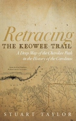 Retracing the Keowee Trail by Taylor, J. Stuart, III