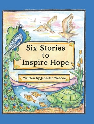 Six Stories to Inspire Hope by Wescoe, Jennifer