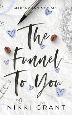 The Funnel to You by Grant, Nikki