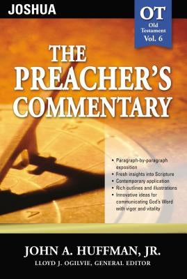 The Preacher's Commentary - Vol. 06: Joshua: 6 by Huffman, John A.