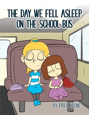 The Day We Fell Asleep on the School Bus by Young, Paige