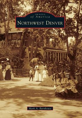 Northwest Denver by Barnhouse, Mark A.